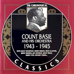 The Chronological Classics: Count Basie and His Orchestra 1943-1945