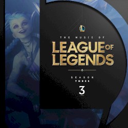 The Music of League of Legends: Season 3 (Original Game Soundtrack)