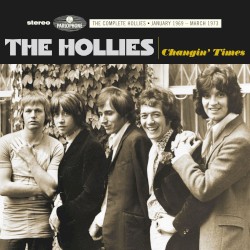 Changin' Times: The Complete Hollies ● January 1969 - March 1973