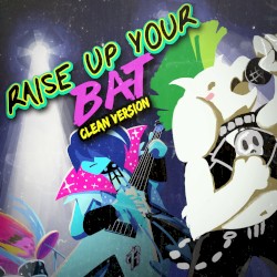 Raise Up Your Bat (clean version)