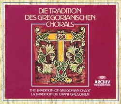 Die Tradition des Gregorianischen Chorals