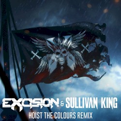 Hoist the Colours (Excision & Sullivan King remix)