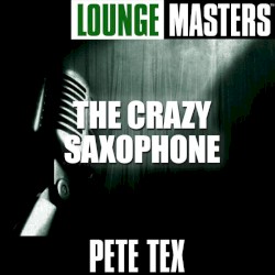 Lounge Masters: The Crazy Saxophone