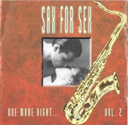 Sax for Sex, Volume 2: One More Night...