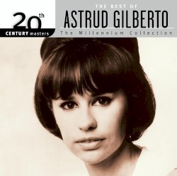20th Century Masters: The Millennium Collection: The Best of Astrud Gilberto