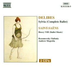 Delibes: Sylvia (Complete Ballet) / Saint-Saëns: Henry VIII