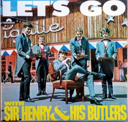 Let’s Go With Sir Henry & His Butlers