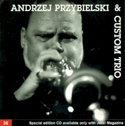 Andrzej Przybielski & Custom Trio