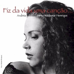 Fiz Da Vida Uma Canção... Andréa Pinheiro Canta Waldemar Henrique