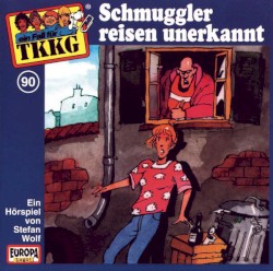 TKKG 90: Schmuggler reisen unerkannt