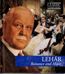 LEHÁR Romance and Music (The Classic Composers - Modern 15)