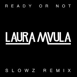Ready or Not (Slowz remix)