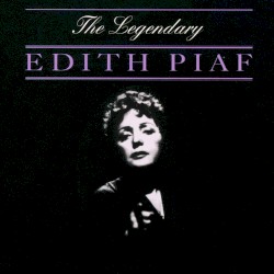 The Legendary Édith Piaf