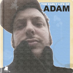 The Early Life of Adam