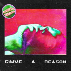Gimme A Reason (Acoustic version)