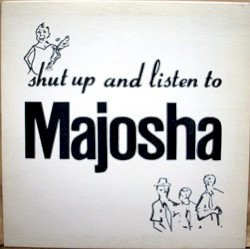Shut Up and Listen to Majosha