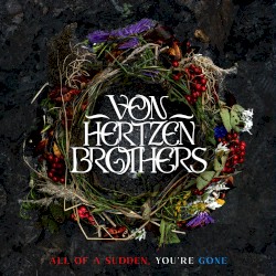 All of a Sudden, You’re Gone