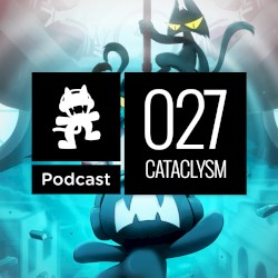 2016-05-31: Monstercat Podcast – 027 Cataclysm Edition (2 Hour Special)