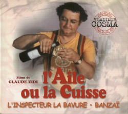 L’Aile ou la cuisse / Inspecteur La Bavure / Banzaï