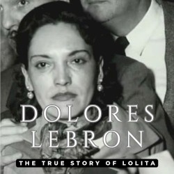 Dolores Lebron (The True Story of Lolita)