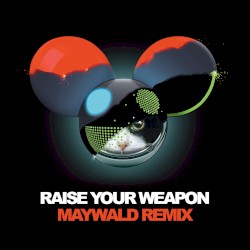 Raise Your Weapon (Maywald remix)