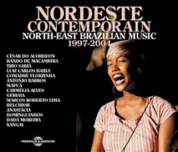 Nordeste contemporain / North-East Brazilian Music 1997-2004