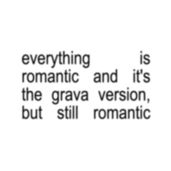 Everything Is Romantic (Gravagerz remix)