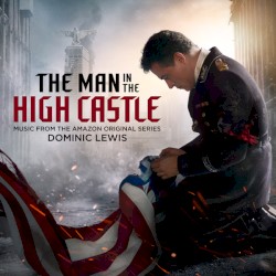 The Man in the High Castle (Music from the Amazon Original Series)