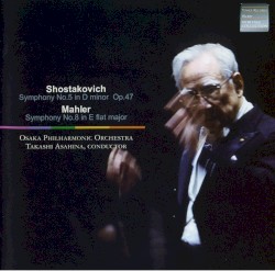 Shostakovich: Symphony no. 5 in D minor, op. 47 / Mahler: Symphony no. 8 in E-flat major