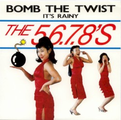 Bomb the Twist / It’s Rainy
