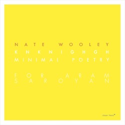 Knknighgh (Minimal Poetry for Aram Saroyan)