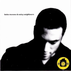 Bobo Moreno & Noisy Neighbours