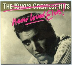 Never Loved Elvis