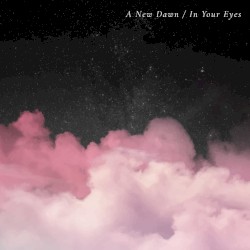 A New Dawn / In Your Eyes