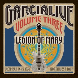 GarciaLive Volume Three: Legion of Mary, December 14-15, 1974 Northwest Tour
