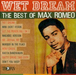 Wet Dreams: The Best of Max Romeo
