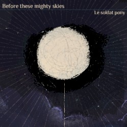 Before these mighty skies