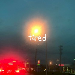 tired