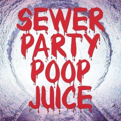Sewer Party Poop Juice