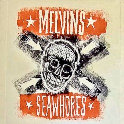 Melvins / Seawhores