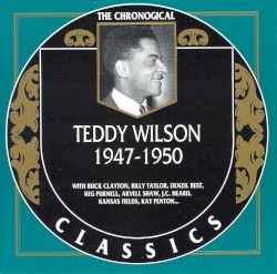 The Chronological Classics: Teddy Wilson 1947-1950