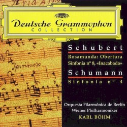 Deutsche Grammophon Collection: Schubert: Rosamunde / Schumann: Symphony No. 8, Symphony No. 4