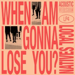 When Am I Gonna Lose You (acoustic version)