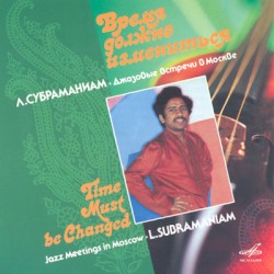 Time Must Be Changed. Jazz Meetings in Moscow
