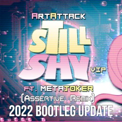 Still Shy VIP (Assertive Remix) [2022 Bootleg Update]