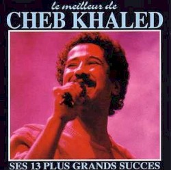 Le Meilleur de Cheb Khaled
