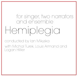 Hemiplegia for Singer, Two Narrators and Ensemble