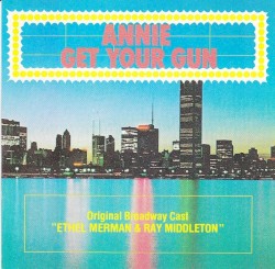Annie Get Your Gun (1946 original Broadway cast)