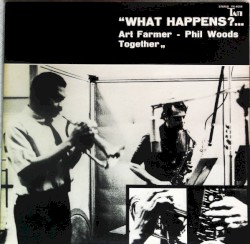 What Happens?... Art Farmer - Phil Woods Together