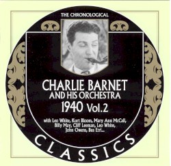 The Chronological Classics: Charlie Barnet and His Orchestra 1940, Volume 2